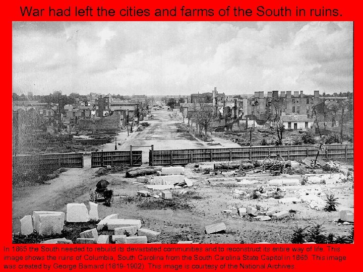 War had left the cities and farms of the South in ruins. In 1865