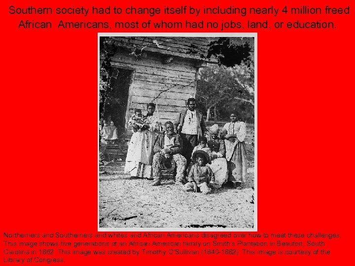 Southern society had to change itself by including nearly 4 million freed African Americans,