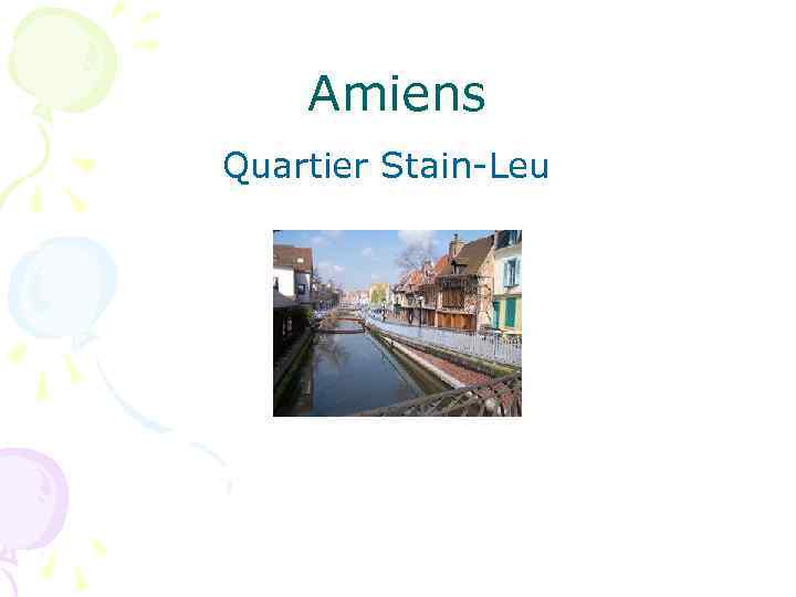 Amiens Quartier Stain-Leu 