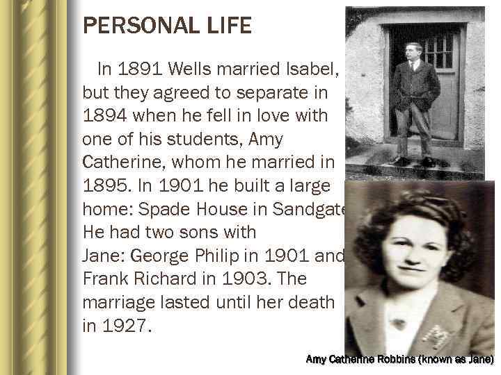 PERSONAL LIFE In 1891 Wells married Isabel, but they agreed to separate in 1894