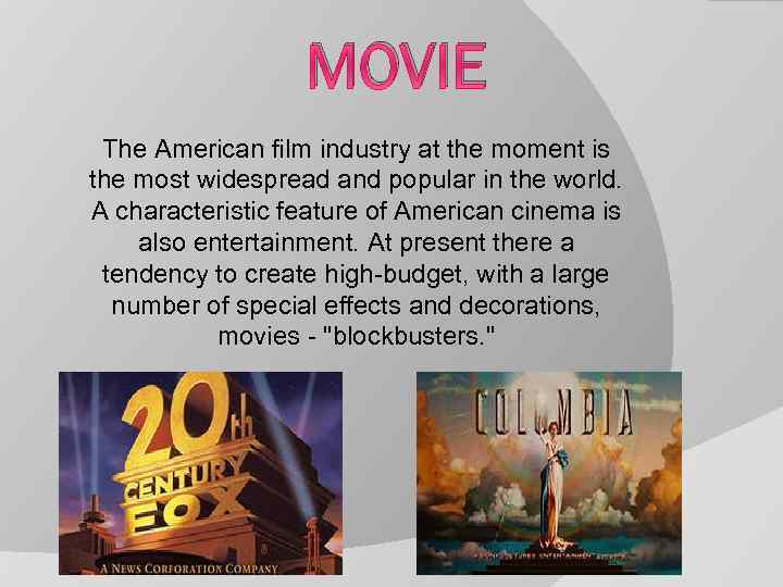 MOVIE The American film industry at the moment is the most widespread and popular