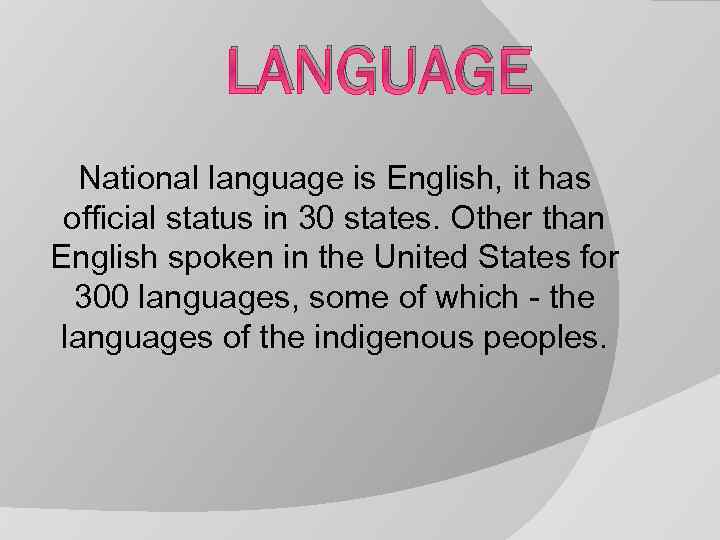 LANGUAGE National language is English, it has official status in 30 states. Other than