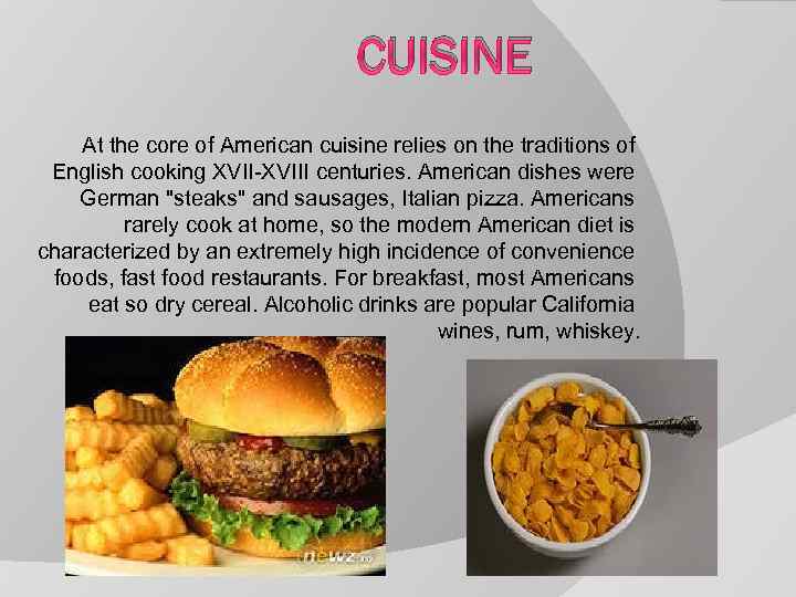 CUISINE At the core of American cuisine relies on the traditions of English cooking