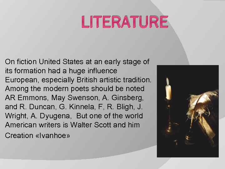 LITERATURE On fiction United States at an early stage of its formation had a