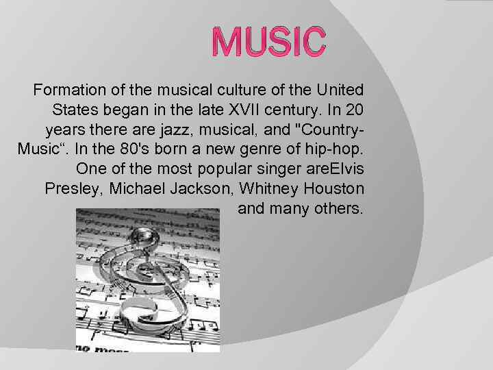 MUSIC Formation of the musical culture of the United States began in the late