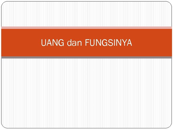 UANG dan FUNGSINYA 