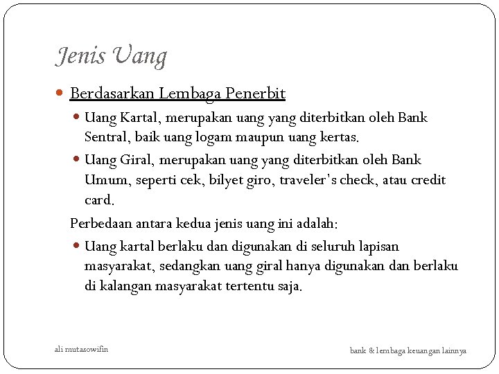 Jenis Uang Berdasarkan Lembaga Penerbit Uang Kartal, merupakan uang yang diterbitkan oleh Bank Sentral,