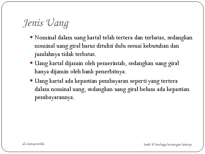 Jenis Uang Nominal dalam uang kartal telah tertera dan terbatas, sedangkan nominal uang giral