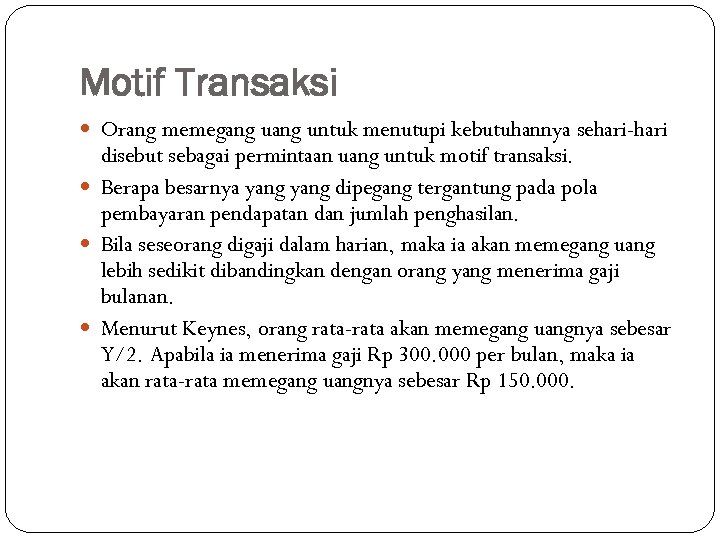 Motif Transaksi Orang memegang untuk menutupi kebutuhannya sehari-hari disebut sebagai permintaan uang untuk motif