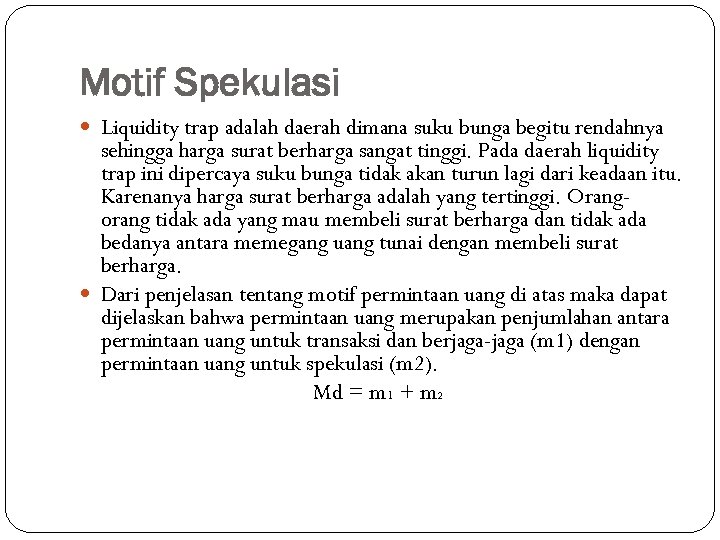 Motif Spekulasi Liquidity trap adalah daerah dimana suku bunga begitu rendahnya sehingga harga surat