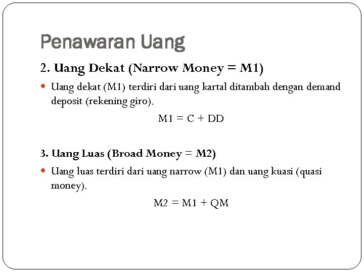 Penawaran Uang 2. Uang Dekat (Narrow Money = M 1) Uang dekat (M 1)