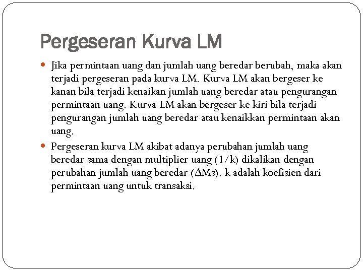 Pergeseran Kurva LM Jika permintaan uang dan jumlah uang beredar berubah, maka akan terjadi