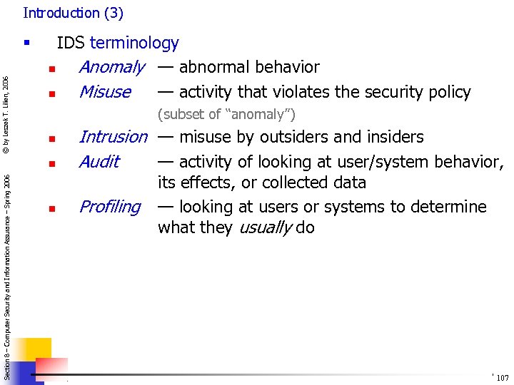 Introduction (3) © by Leszek T. Lilien, 2006 § IDS terminology n Anomaly —