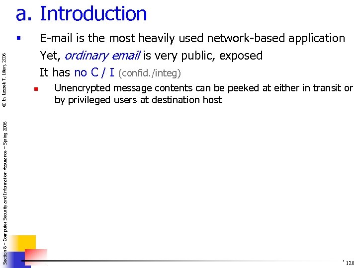 a. Introduction E-mail is the most heavily used network-based application Yet, ordinary email is