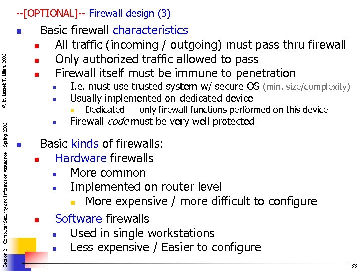 --[OPTIONAL]-- Firewall design (3) © by Leszek T. Lilien, 2006 n Basic firewall characteristics
