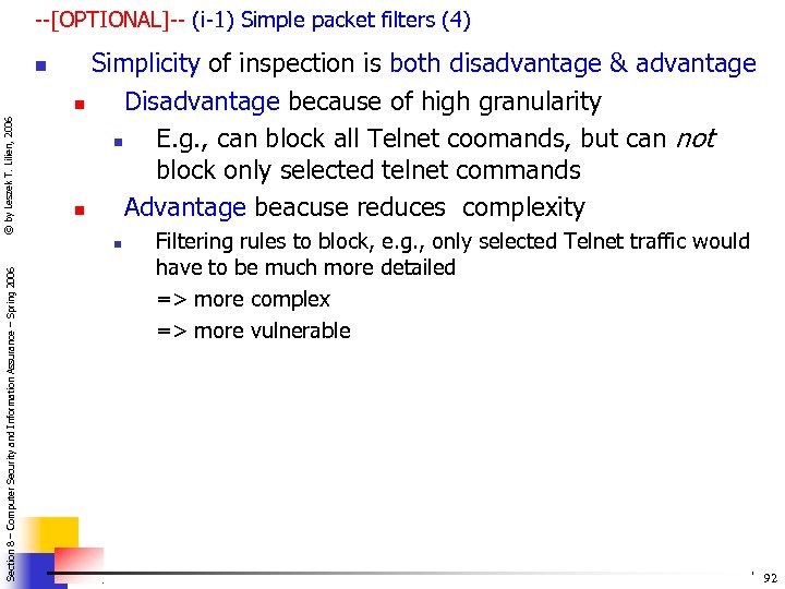--[OPTIONAL]-- (i-1) Simple packet filters (4) © by Leszek T. Lilien, 2006 n Simplicity