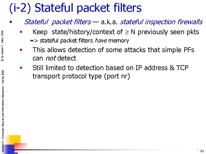 (i-2) Stateful packet filters — a. k. a. stateful inspection firewalls Section 8 –