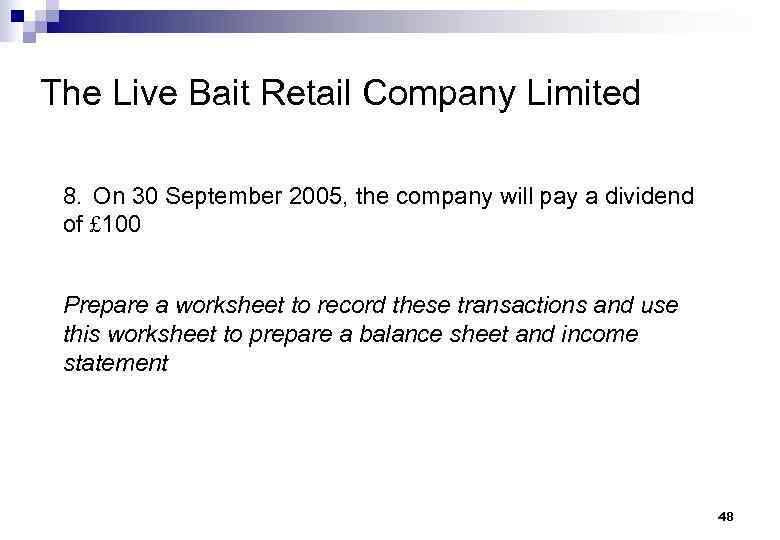 The Live Bait Retail Company Limited 8. On 30 September 2005, the company will