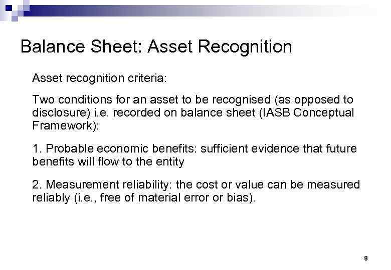 Balance Sheet: Asset Recognition Asset recognition criteria: Two conditions for an asset to be