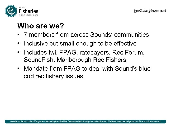 Who are we? • 7 members from across Sounds’ communities • Inclusive but small
