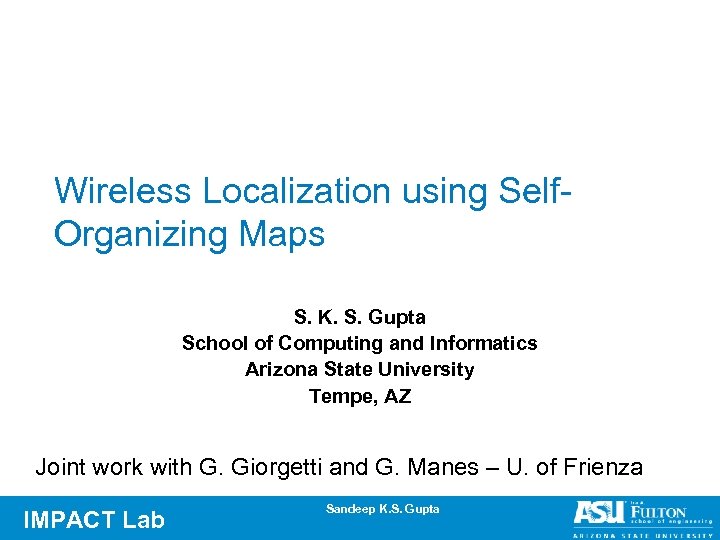 Wireless Localization using Self. Organizing Maps S. K. S. Gupta School of Computing and