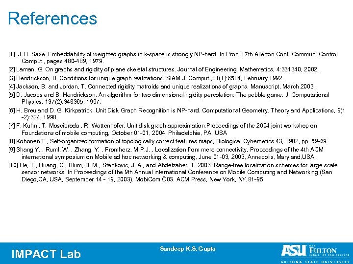 References [1]. J. B. Saxe. Embeddability of weighted graphs in k-space is strongly NP-hard.