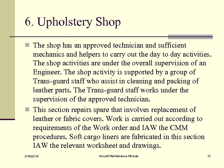 6. Upholstery Shop n The shop has an approved technician and sufficient mechanics and