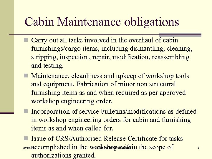 Cabin Maintenance obligations n Carry out all tasks involved in the overhaul of cabin
