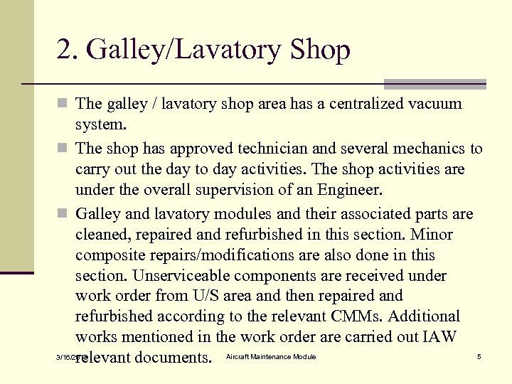 2. Galley/Lavatory Shop n The galley / lavatory shop area has a centralized vacuum