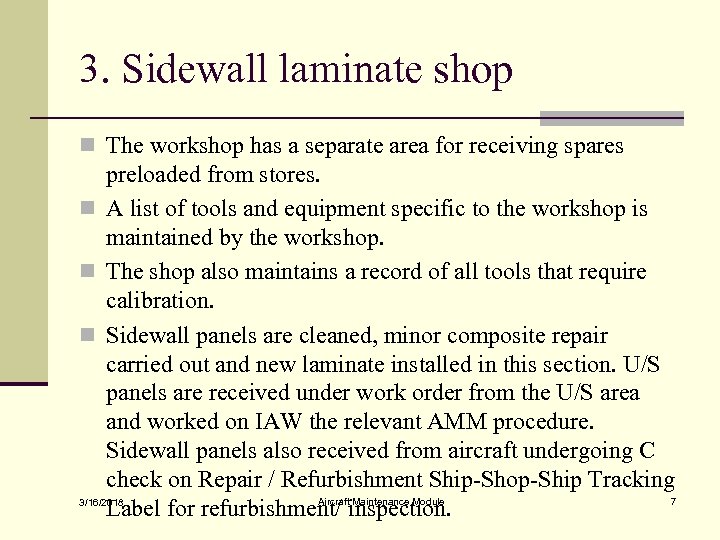 3. Sidewall laminate shop n The workshop has a separate area for receiving spares