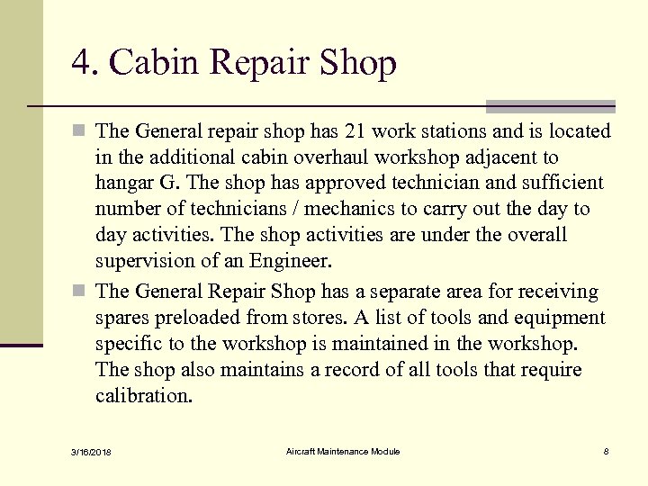 4. Cabin Repair Shop n The General repair shop has 21 work stations and
