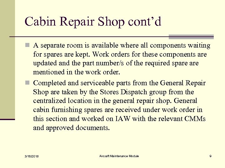 Cabin Repair Shop cont’d n A separate room is available where all components waiting