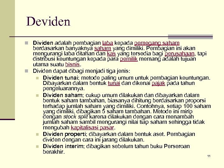 Deviden n Dividen adalah pembagian laba kepada pemegang saham berdasarkan banyaknya saham yang dimiliki.