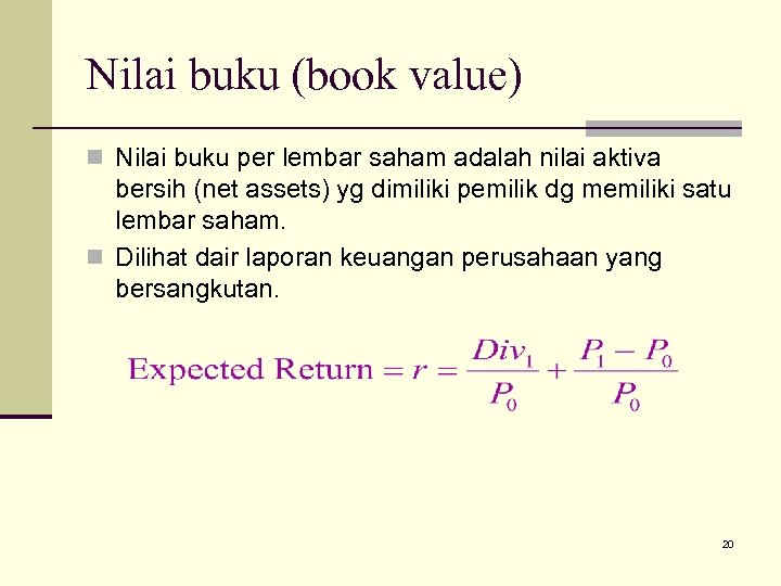 Nilai buku (book value) n Nilai buku per lembar saham adalah nilai aktiva bersih