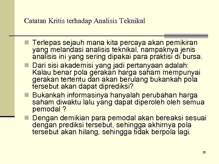 Catatan Kritis terhadap Analisis Teknikal n Terlepas sejauh mana kita percaya akan pemikiran yang