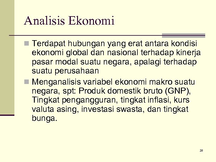 Analisis Ekonomi n Terdapat hubungan yang erat antara kondisi ekonomi global dan nasional terhadap