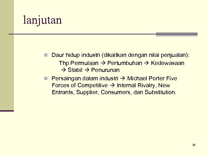 lanjutan n Daur hidup industri (dikaitkan dengan nilai penjualan): Thp Permulaan Pertumbuhan Kedewasaan Stabil