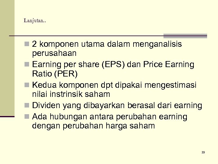 Lanjutan. . n 2 komponen utama dalam menganalisis perusahaan n Earning per share (EPS)