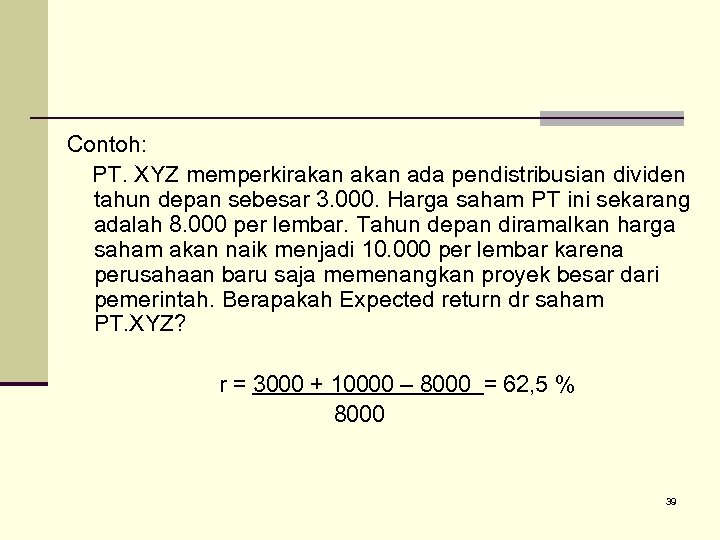 Contoh: PT. XYZ memperkirakan ada pendistribusian dividen tahun depan sebesar 3. 000. Harga saham