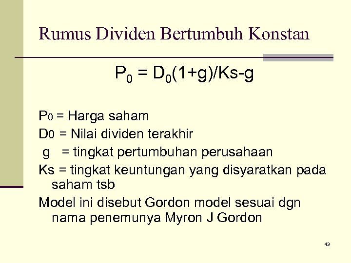 Rumus Dividen Bertumbuh Konstan P 0 = D 0(1+g)/Ks-g P 0 = Harga saham