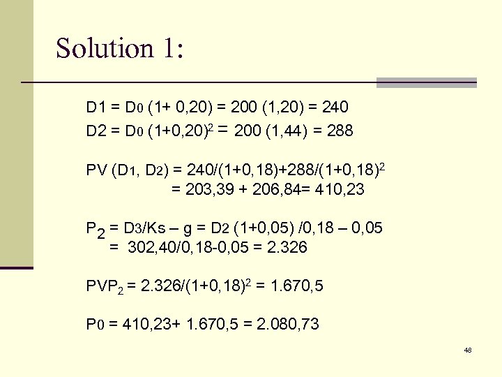 Solution 1: D 1 = D 0 (1+ 0, 20) = 200 (1, 20)