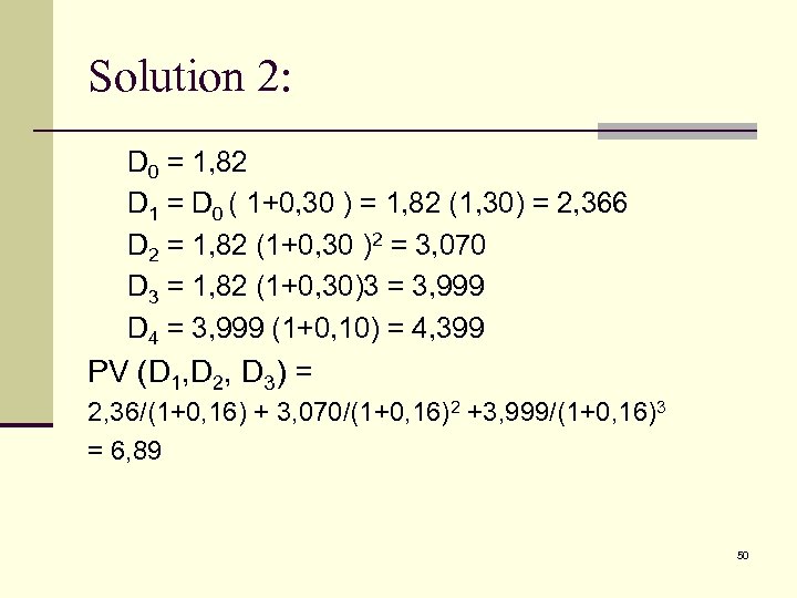 Solution 2: D 0 = 1, 82 D 1 = D 0 ( 1+0,