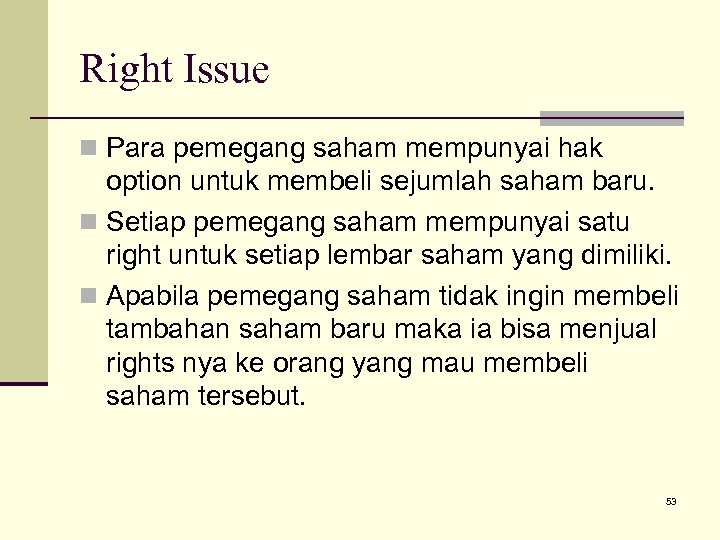 Right Issue n Para pemegang saham mempunyai hak option untuk membeli sejumlah saham baru.