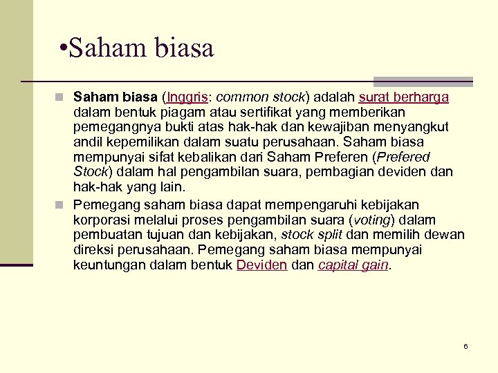  • Saham biasa n Saham biasa (Inggris: common stock) adalah surat berharga dalam