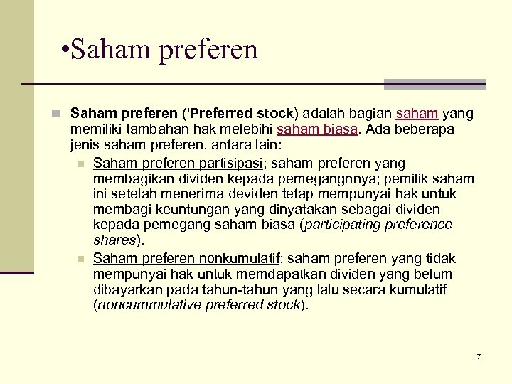  • Saham preferen n Saham preferen ('Preferred stock) adalah bagian saham yang memiliki