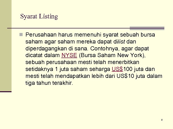 Syarat Listing n Perusahaan harus memenuhi syarat sebuah bursa saham agar saham mereka dapat