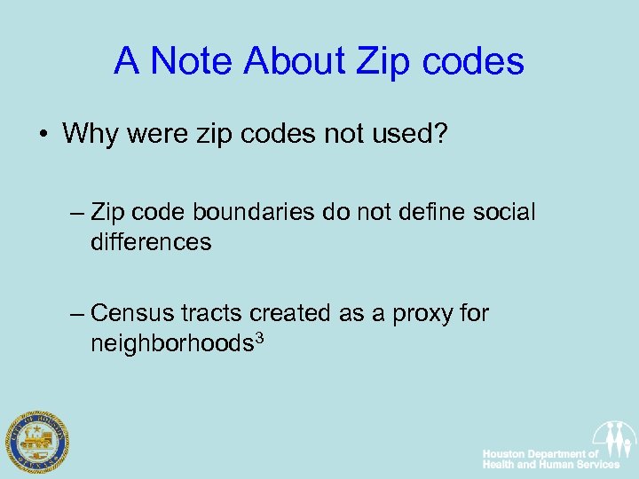A Note About Zip codes • Why were zip codes not used? – Zip