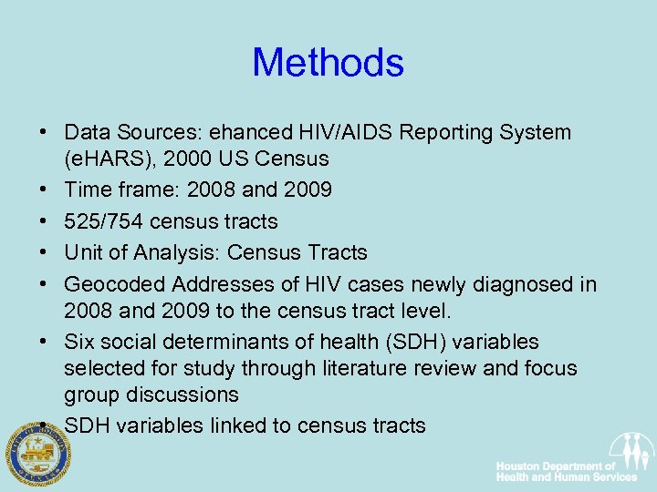 Methods • Data Sources: ehanced HIV/AIDS Reporting System (e. HARS), 2000 US Census •