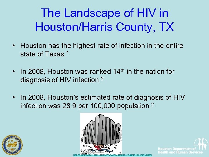 The Landscape of HIV in Houston/Harris County, TX • Houston has the highest rate