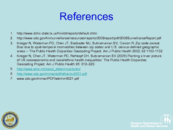 References 1. 2. 3. 4. 5. 6. 7. http: //www. dshs. state. tx. us/hivstd/reports/default.